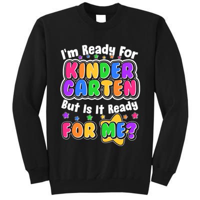 Cute Funny I'm Ready For Kindergarten But Is It Ready For Me Tall Sweatshirt