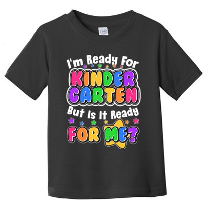 Cute Funny I'm Ready For Kindergarten But Is It Ready For Me Toddler T-Shirt