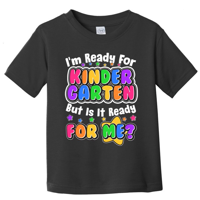 Cute Funny I'm Ready For Kindergarten But Is It Ready For Me Toddler T-Shirt