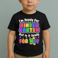 Cute Funny I'm Ready For Kindergarten But Is It Ready For Me Toddler T-Shirt
