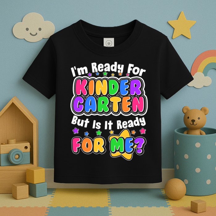 Cute Funny I'm Ready For Kindergarten But Is It Ready For Me Toddler T-Shirt