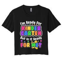 Cute Funny I'm Ready For Kindergarten But Is It Ready For Me Crop Top