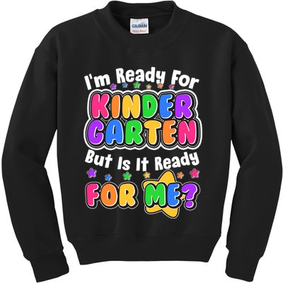 Cute Funny I'm Ready For Kindergarten But Is It Ready For Me Kids Sweatshirt