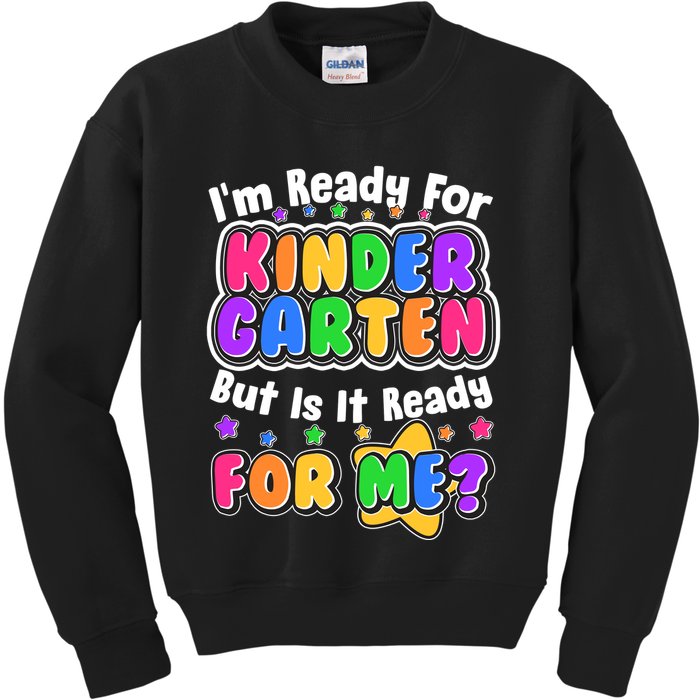 Cute Funny I'm Ready For Kindergarten But Is It Ready For Me Kids Sweatshirt