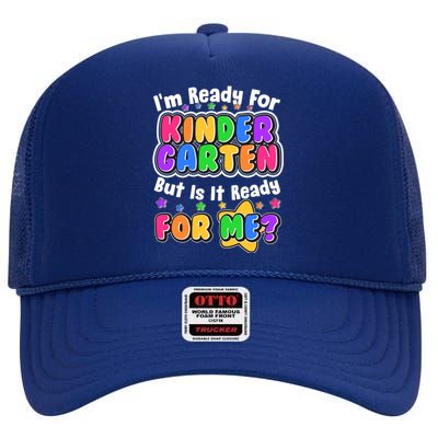 Cute Funny I'm Ready For Kindergarten But Is It Ready For Me High Crown Mesh Back Trucker Hat