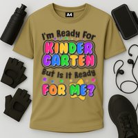 Cute Funny I'm Ready For Kindergarten But Is It Ready For Me Performance Shirt