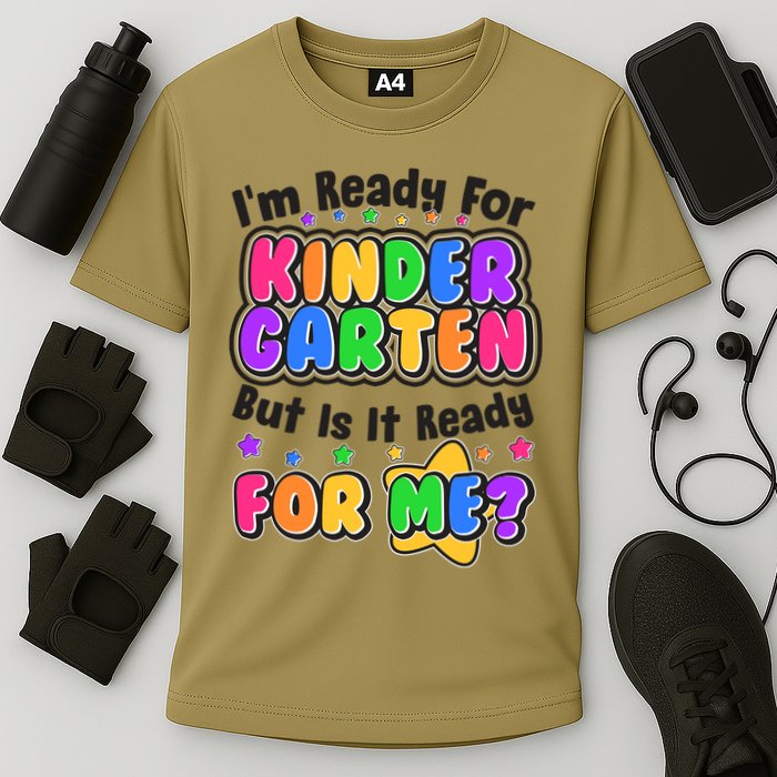 Cute Funny I'm Ready For Kindergarten But Is It Ready For Me Performance Shirt
