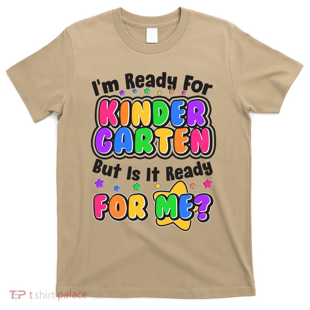 Cute Funny I'm Ready For Kindergarten But Is It Ready For Me T-Shirt