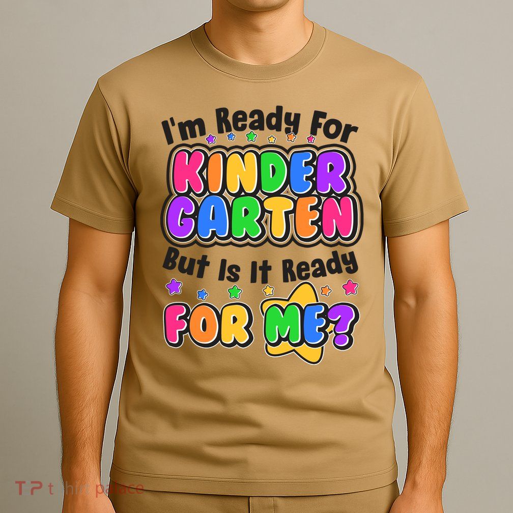 Cute Funny I'm Ready For Kindergarten But Is It Ready For Me T-Shirt