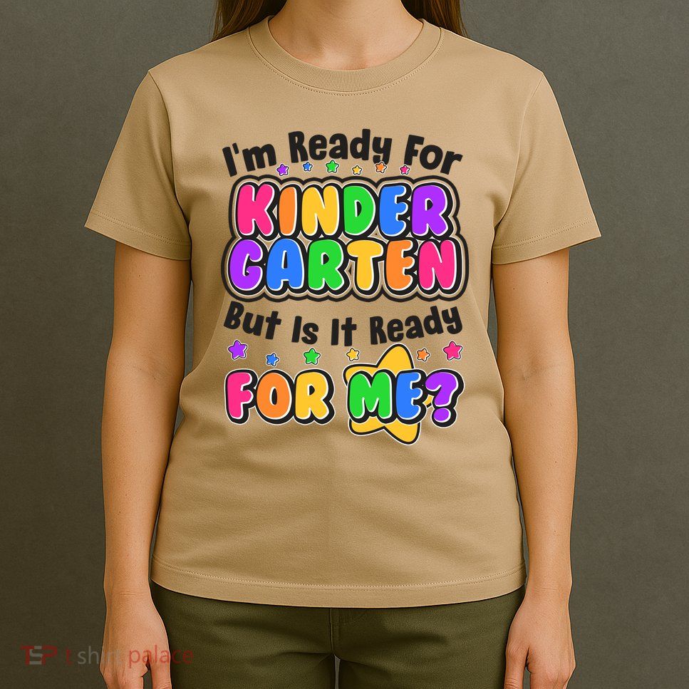 Cute Funny I'm Ready For Kindergarten But Is It Ready For Me T-Shirt