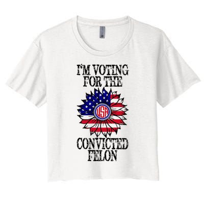 Convicted Felon Im Voting Convicted Felon 2024 Women's Crop Top Tee