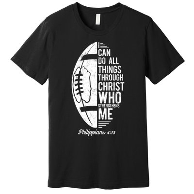 Christian Football I Can Do All Things Philippians 4 13 Gift Premium T-Shirt