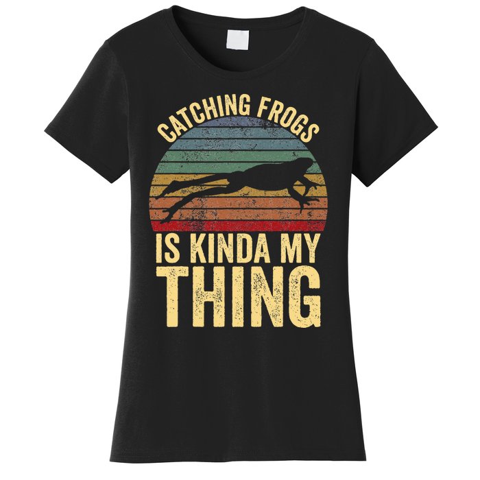 Catching Frogs Is Kinda My Thing Frog Catching Kids Gift Women's T-Shirt