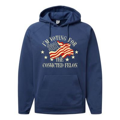 Convicted Felon IM Voting Convicted Felon 2024 Performance Fleece Hoodie