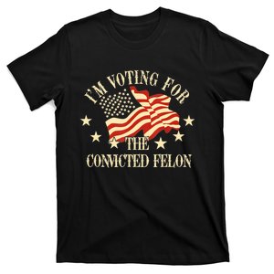 Convicted Felon IM Voting Convicted Felon 2024 T-Shirt