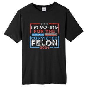 Convicted Felon IM Voting Convicted Felon 2024 Tall Fusion ChromaSoft Performance T-Shirt