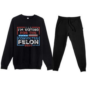 Convicted Felon IM Voting Convicted Felon 2024 Premium Crewneck Sweatsuit Set