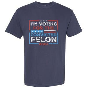 Convicted Felon IM Voting Convicted Felon 2024 Garment-Dyed Heavyweight T-Shirt