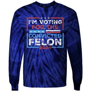 Convicted Felon IM Voting Convicted Felon 2024 Tie-Dye Long Sleeve Shirt