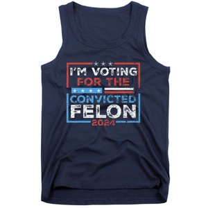 Convicted Felon IM Voting Convicted Felon 2024 Tank Top