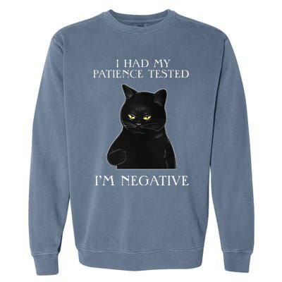 Cat Funny I Had My Patience Tested Im Negative Garment-Dyed Sweatshirt