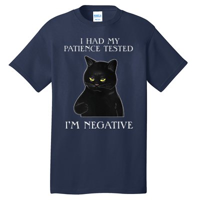 Cat Funny I Had My Patience Tested Im Negative Tall T-Shirt