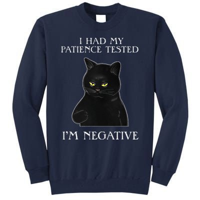 Cat Funny I Had My Patience Tested Im Negative Tall Sweatshirt