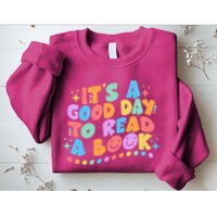 Cute Funny It's A Good Day To Read A Book Sweatshirt