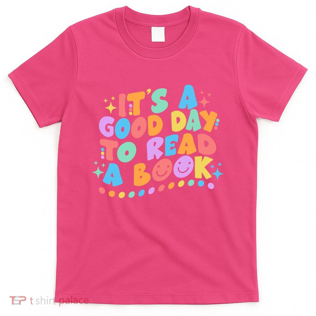 Cute Funny It's A Good Day To Read A Book T-Shirt