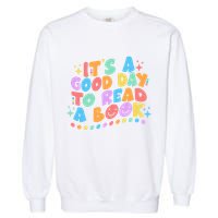 Cute Funny It's A Good Day To Read A Book Garment-Dyed Sweatshirt