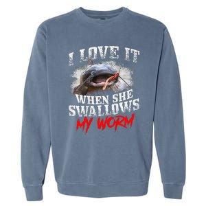 Catfishing Fishing I Love It When She Swallows My Worm Garment-Dyed Sweatshirt