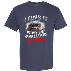 Catfishing Fishing I Love It When She Swallows My Worm Garment-Dyed Heavyweight T-Shirt