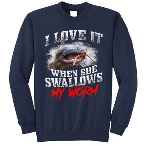 Catfishing Fishing I Love It When She Swallows My Worm Sweatshirt