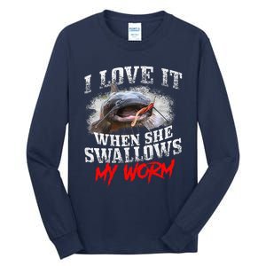 Catfishing Fishing I Love It When She Swallows My Worm Tall Long Sleeve T-Shirt