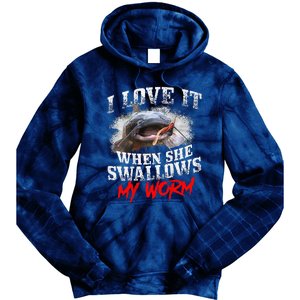 Catfishing Fishing I Love It When She Swallows My Worm Tie Dye Hoodie