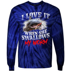 Catfishing Fishing I Love It When She Swallows My Worm Tie-Dye Long Sleeve Shirt