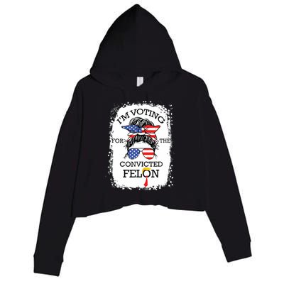 Convicted Felon Im Voting Convicted Felon 2024 Crop Fleece Hoodie