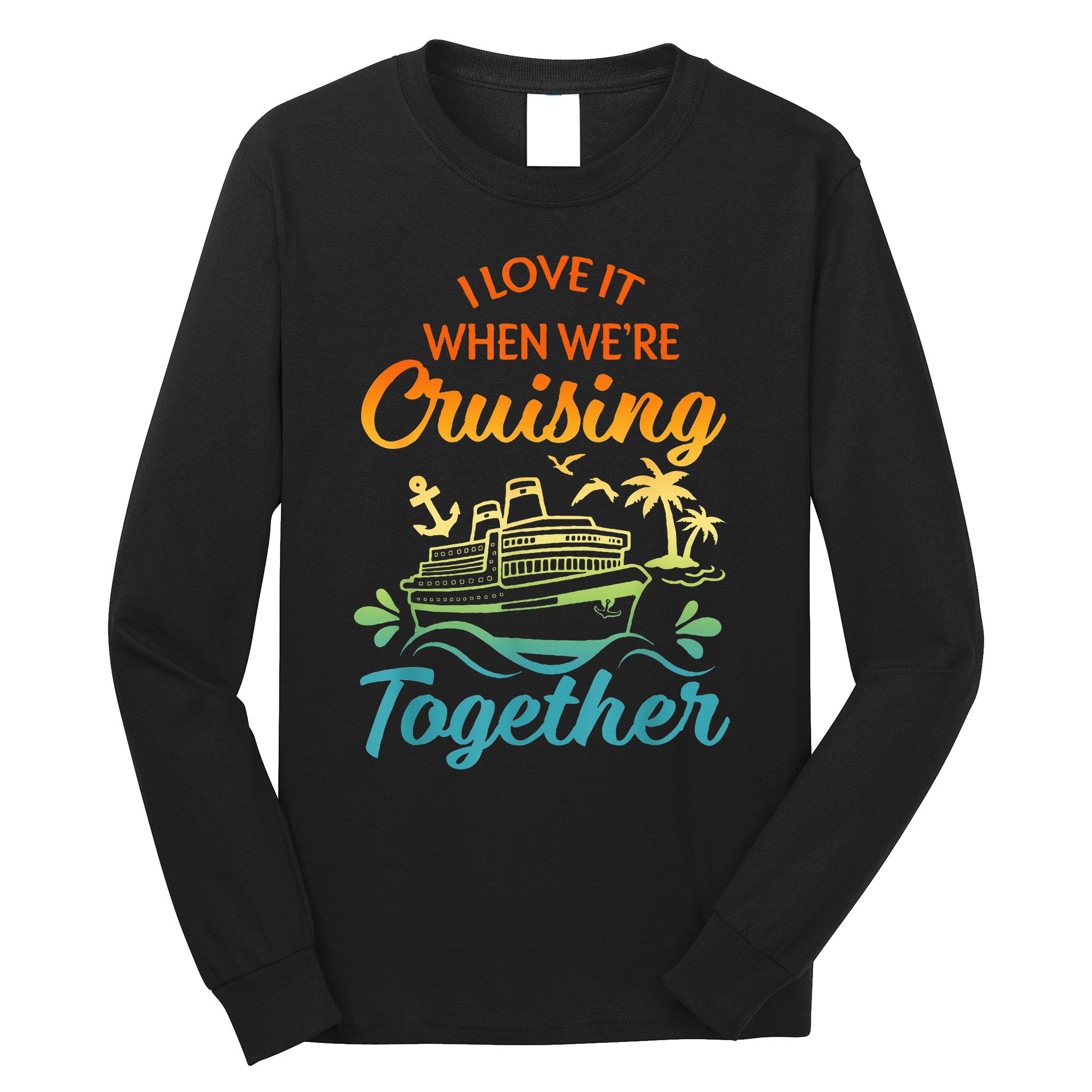 Cruise Family I Love It When We're Cruisin' Together Couple Long Sleeve Shirt