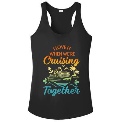 Cruise Family I Love It When We're Cruisin' Together Couple Ladies PosiCharge Competitor Racerback Tank