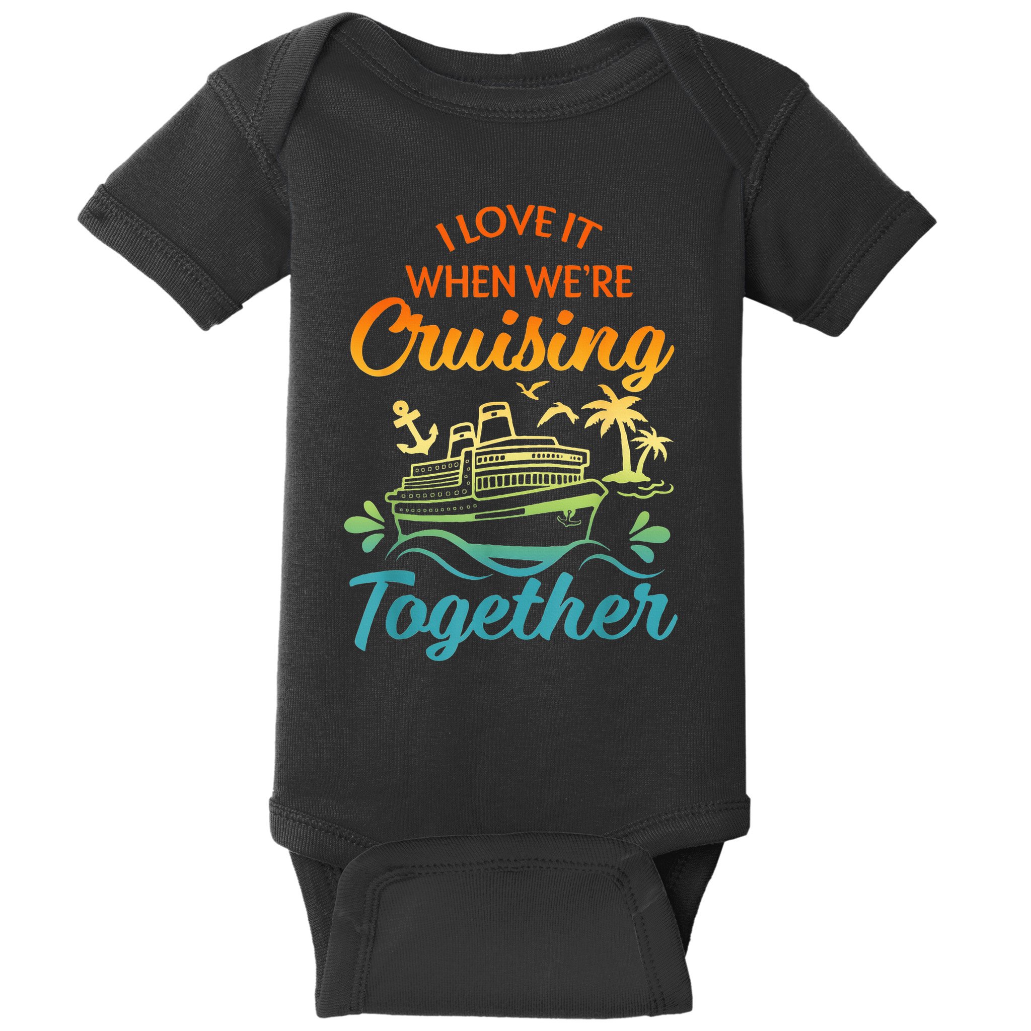 Cruise Family I Love It When We're Cruisin' Together Couple Baby Bodysuit