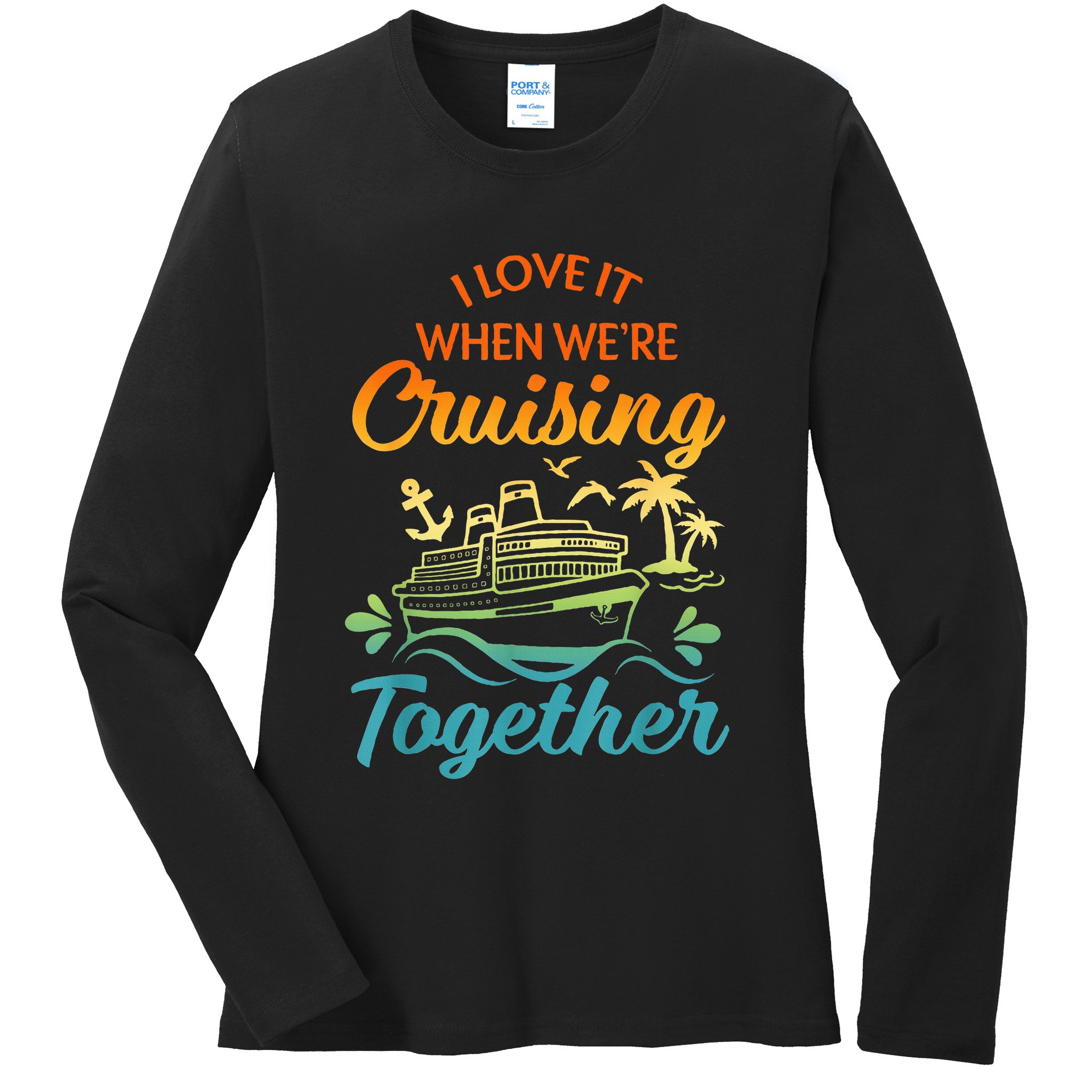 Cruise Family I Love It When We're Cruisin' Together Couple Ladies Long Sleeve Shirt