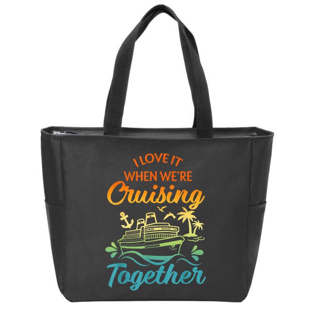 Cruise Family I Love It When We're Cruisin' Together Couple Zip Tote Bag