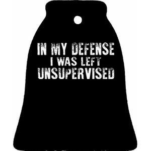 Cool Funny In My Defense I Was Left Unsupervised Ceramic Bell Ornament