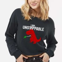 Cute & Funny I Am Unstoppable T-Rex Dinosaur Cropped Pullover Crew