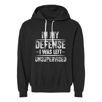 Cool Funny In My Defense I Was Left Unsupervised Garment-Dyed Fleece Hoodie