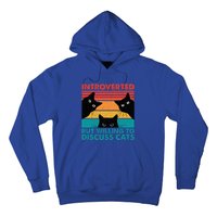 Cat Funny Introverted But Willing To Discuss Cats Hoodie