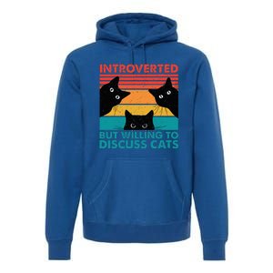 Cat Funny Introverted But Willing To Discuss Cats Premium Hoodie