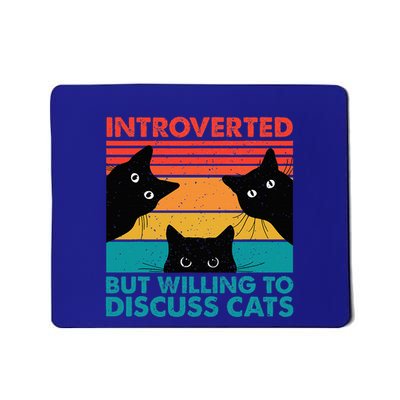 Cat Funny Introverted But Willing To Discuss Cats Mousepad