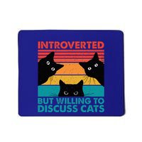 Cat Funny Introverted But Willing To Discuss Cats Mousepad