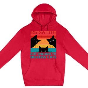 Cat Funny Introverted But Willing To Discuss Cats Premium Pullover Hoodie